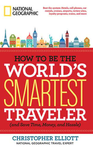 How to Be the World's Smartest Traveler (and Save Time, Money, and Hassle): Used