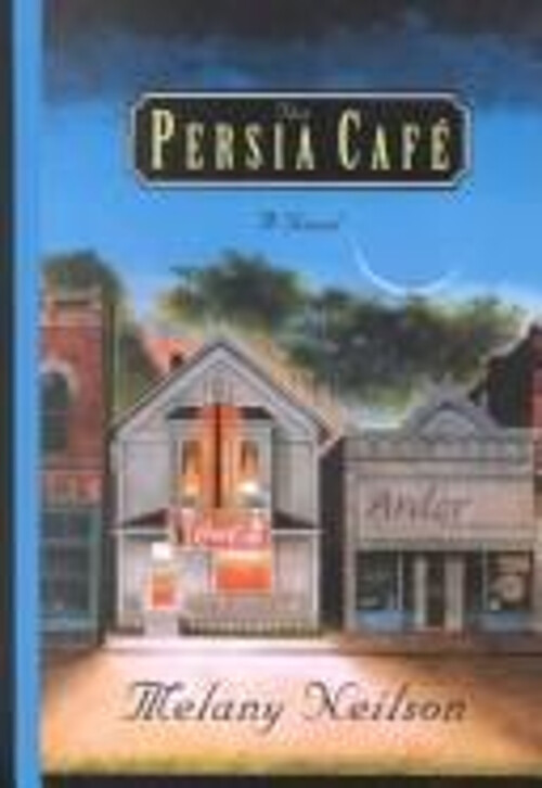 The Persia Cafe Hardcover Melany Neilson