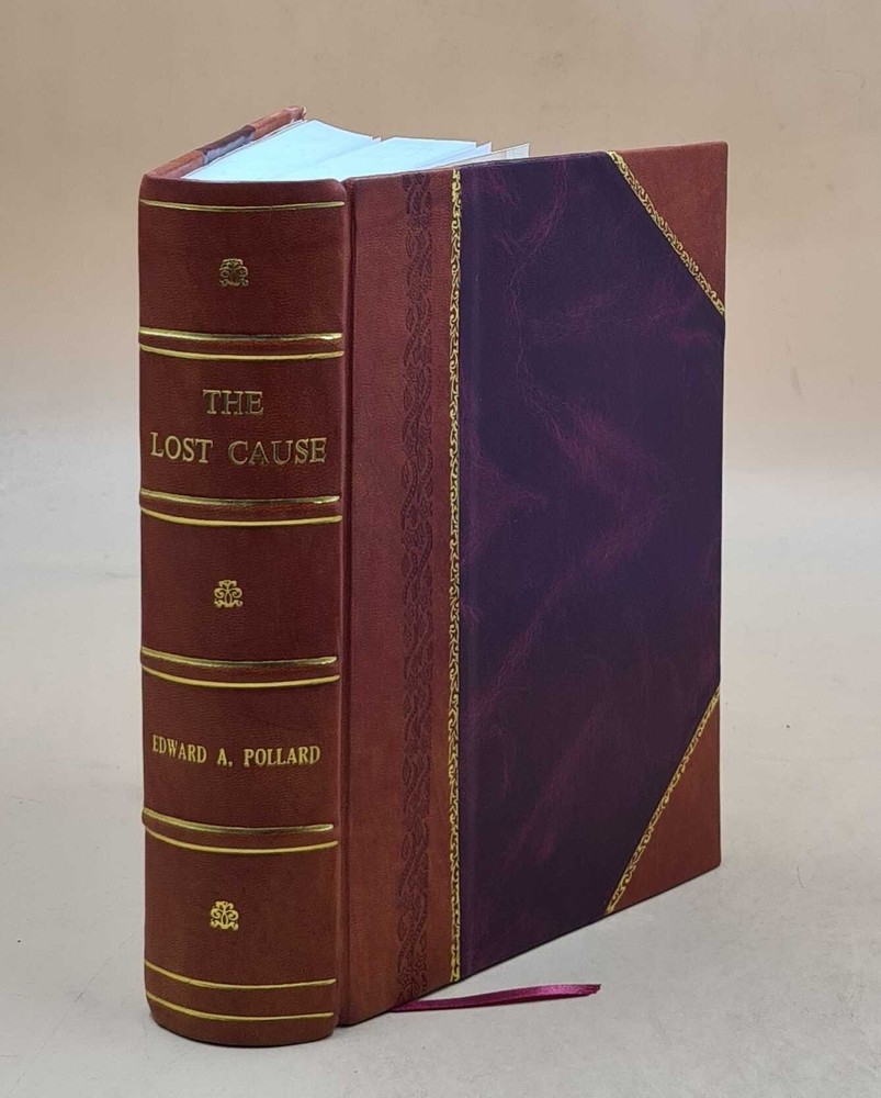 The Lost Cause : A New Southern History Of The War Of The Confed [Leather Bound]