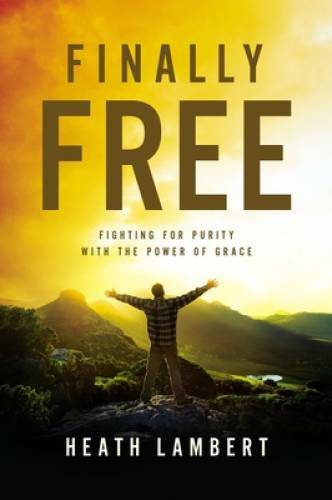 Finally Free: Fighting for Purity with the Power of Grace - Paperback - GOOD
