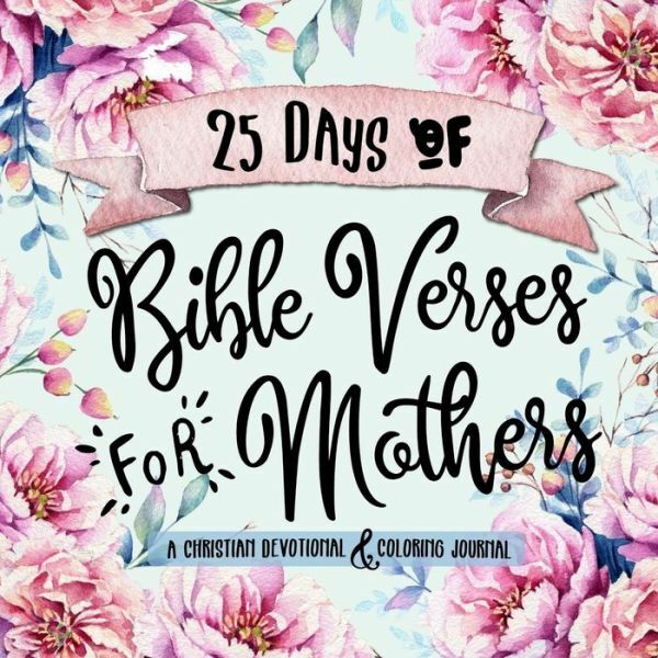 25 Days of Bible Verses for Mothers - Christian Devotional Coloring Journey