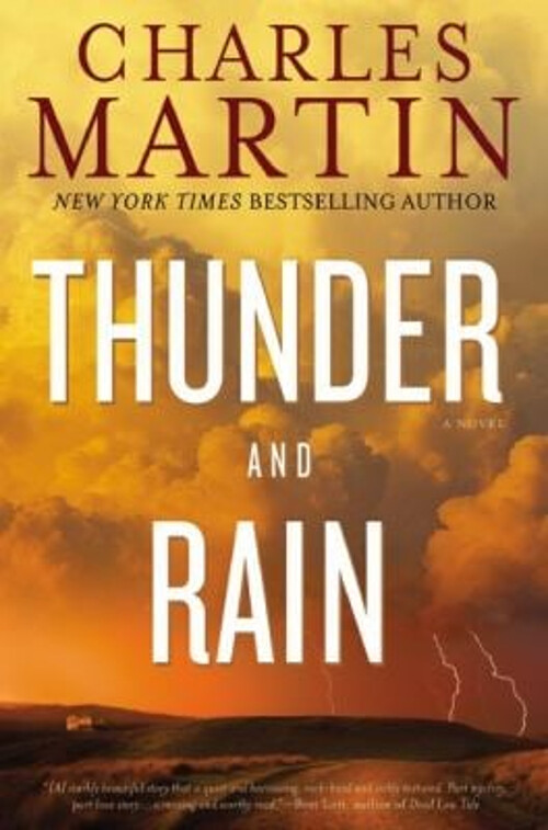 Thunder and Rain : A Novel Hardcover Charles Martin