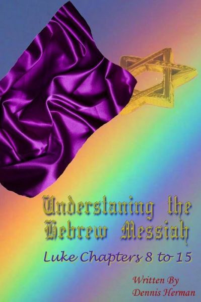 Explore the Hebrew Messiah in Luke Chapters 8 to 15 for deeper biblical insights and understanding