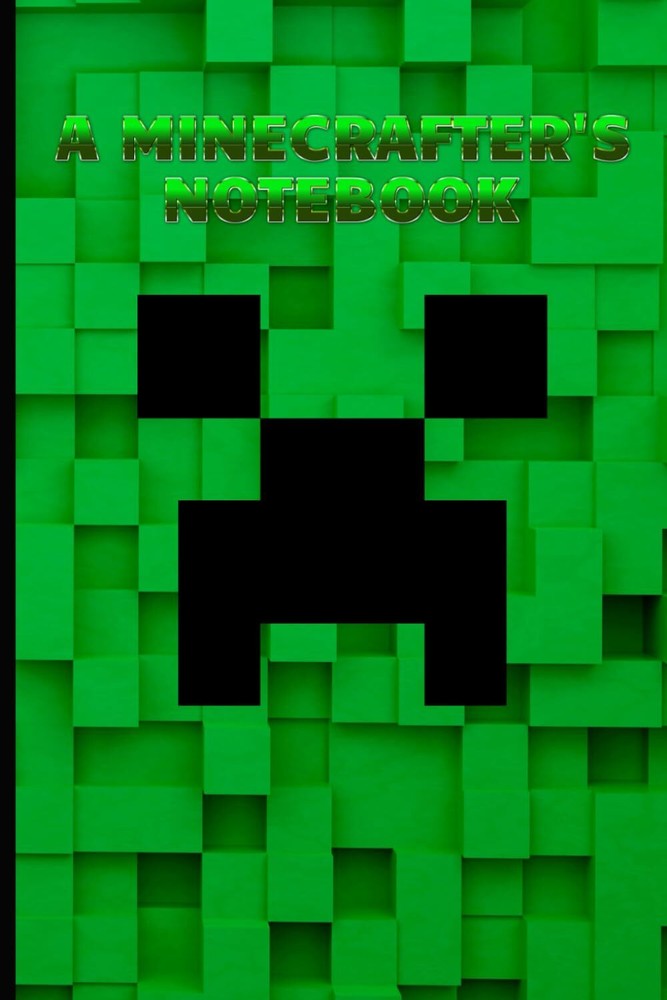 A Minecrafter's Notebook: An Awesome Journal for Awesome Creepers (with 100 line