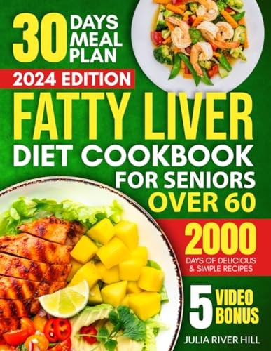 Fatty Liver Cookbook for over 60: Unlock a Life of Vitality Through a 365 Qu...