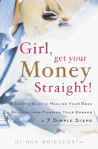 Girl, Get Your Money Straight!: A Sister's Guide to Healing Your Bank Account
