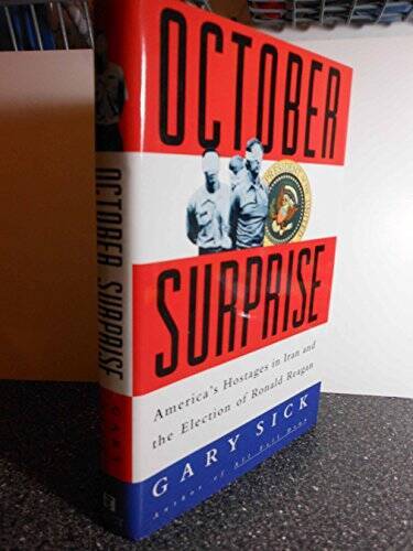 October Surprise: America's Hostages in Iran and the Election of Ronald - GOOD