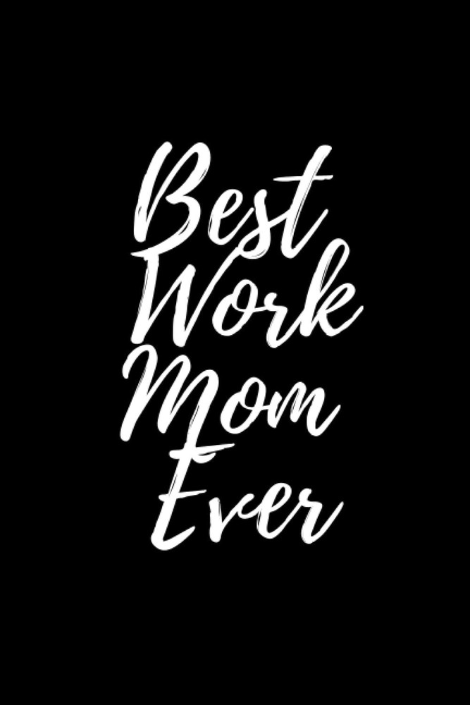 Best Work Mom Ever: Flower Lined Notebook / Journal Gift, 110 pages, size 6