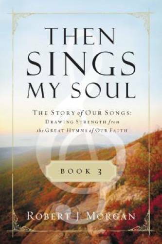 Then Sings My Soul Book 3: Drawing Strength from the Story of Our Songs - Good