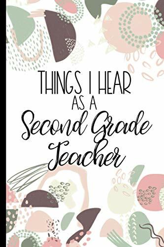 Things I Hear As a Second Grade Teacher: College Ruled Journal, Lined Notebook.