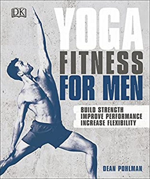 Yoga Fitness for Men : Build Strength, Improve Performance, and I