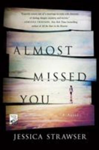 Almost Missed You: A Novel - 125010761X, paperback, Jessica Strawser