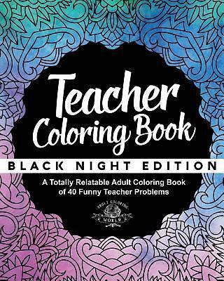 Teacher Coloring Book: Black Night Edition: A Totally Relatable Adult...-image