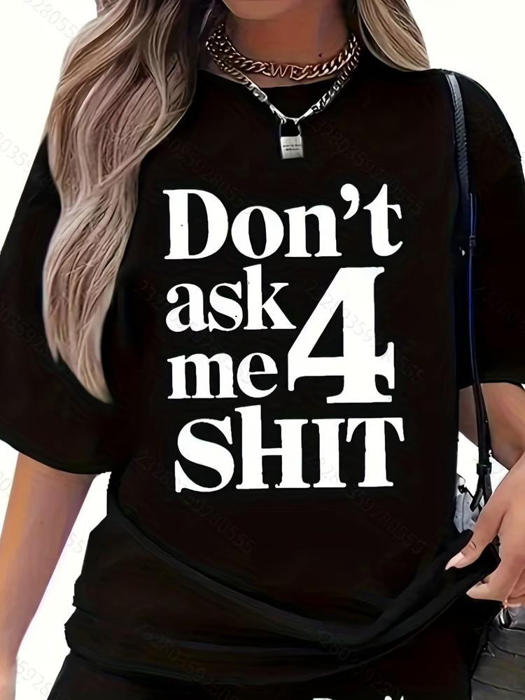 Don't Ask Me 4 Shirt Funny T-Shirt