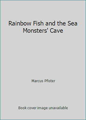 Rainbow Fish and the Sea Monsters' Cave by Marcus Pfister