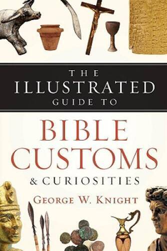 The Illustrated Guide to Bible Customs & Curiosities - Paperback - GOOD