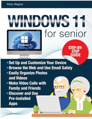 Windows 11 for Seniors: A Zero-Stress, Step-by-Step Guide with Crystal Clear...