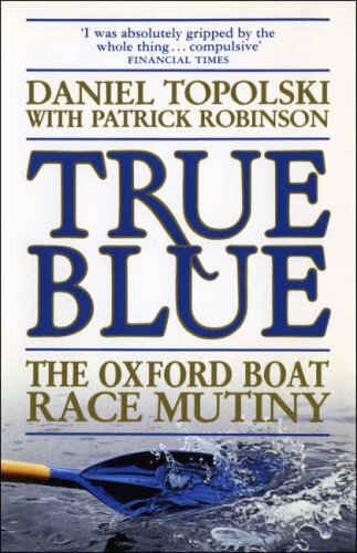 True Blue The Oxford Boat Race Mutiny by Robinson and Patri