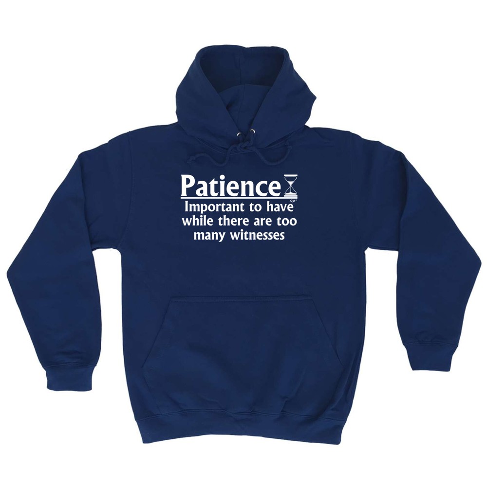 Patience Is Key When There Are Witnesses Novelty Funny Hoodie  