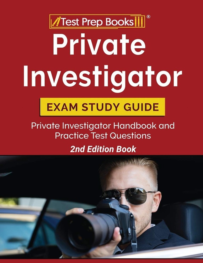 Private Investigator Exam Study Guide: Private Investigator Handbook and Pra...