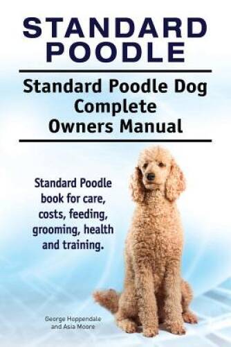 Standard Poodle Standard Poodle Dog Complete Owners Manual Standard Poo - GOOD