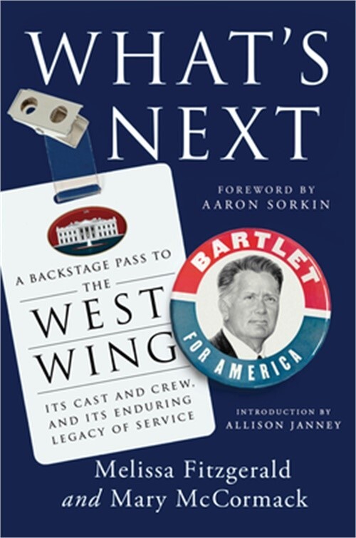 What's Next: A Backstage Pass to the West Wing, Its Cast and Crew, and Its Endur