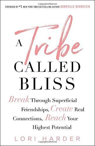A Tribe Called Bliss: Break Through Superficial Friendships, Create Real  - GOOD