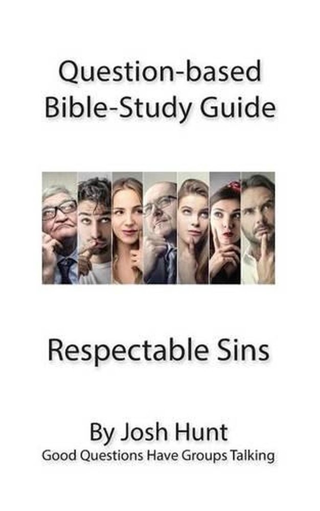 Question-based Bible Study Guides -- Respectable Sins: Good Questions Have Group
