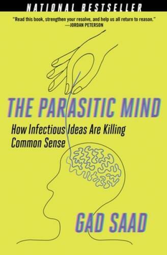 The Parasitic Mind: How Infectious Ideas Are Killing Common Sense - GOOD