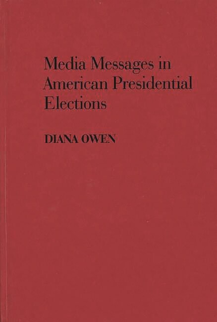 Media Messages In American Presidential Elections