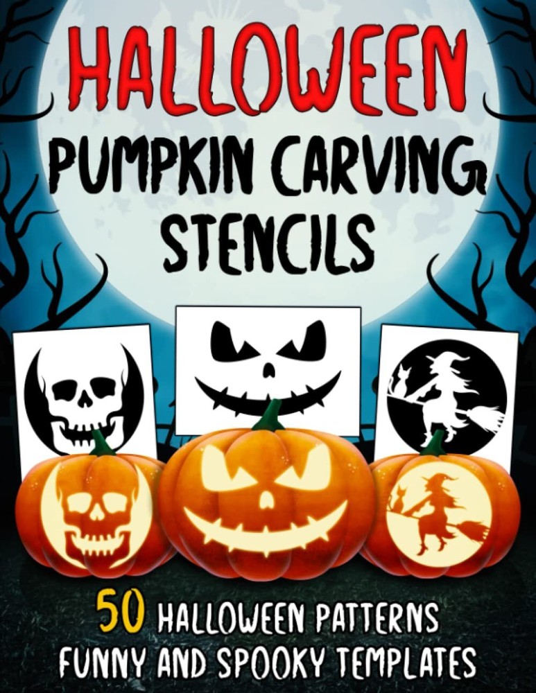 Halloween Pumpkin Carving Stencils: 50 Funny and Spooky Patterns for Carving and