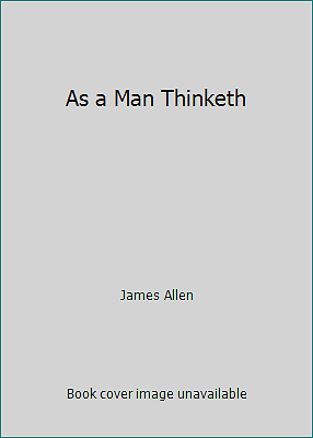 As a Man Thinketh by James Allen