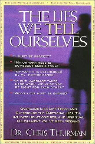 The Lies We Tell Ourselves Overcome Lies And Experience The Emotional Hea - GOOD