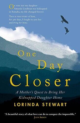 One Day Closer A Mothers Quest to Bring Her Kidnapped Daughter Home - GOOD