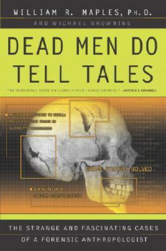 Forensic Anthropology Cases Dead Men Do Tell Tales - GOOD