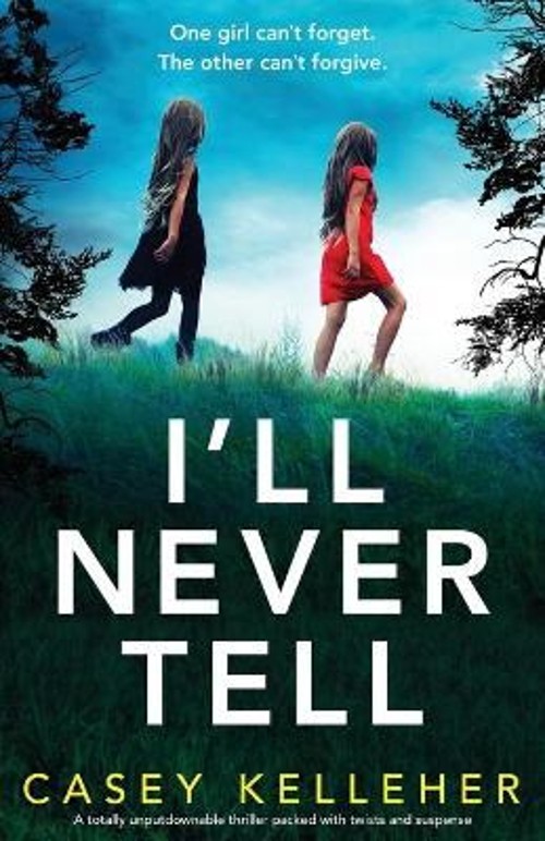 I'll Never Tell : A Totally Unputdownable Thriller Packed with Tw-image