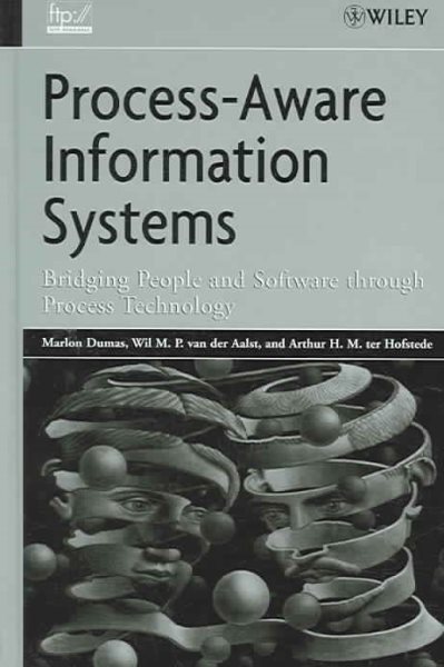 Process-Aware Information Systems : Bridging People And Software Through Proc...