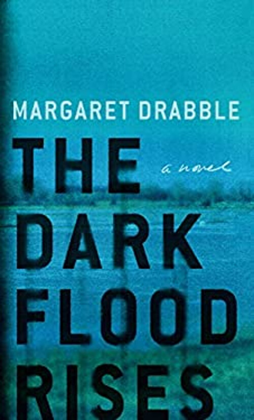 The Dark Flood Rises Hardcover Margaret Drabble