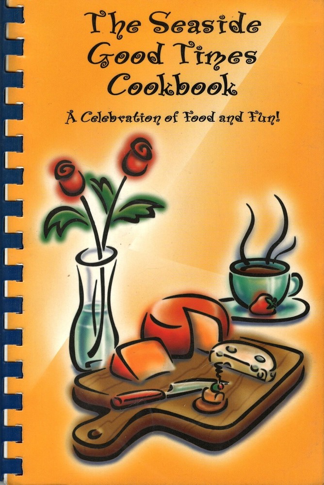 Seaside Good Times Cookbook – Easy Recipes for Food and Fun by the Shore  