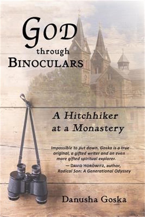 God Through Binoculars: A Hitchhiker at a Monastery (Paperback or Softback)