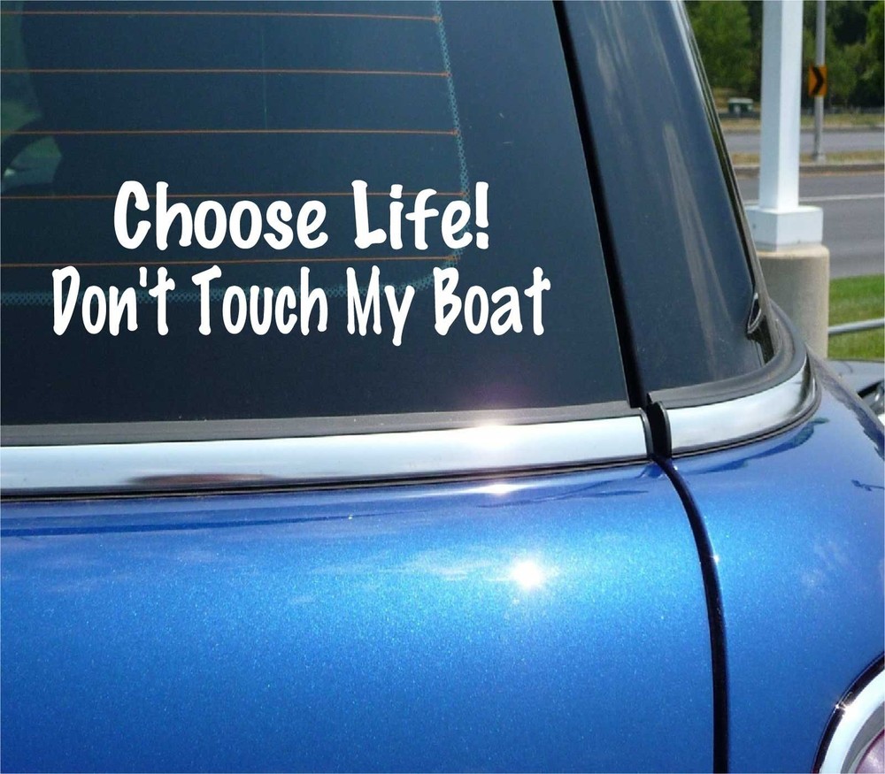 CHOOSE LIFE DON’T TOUCH MY BOAT DECAL STICKER BOATING ALARM PROPERTY