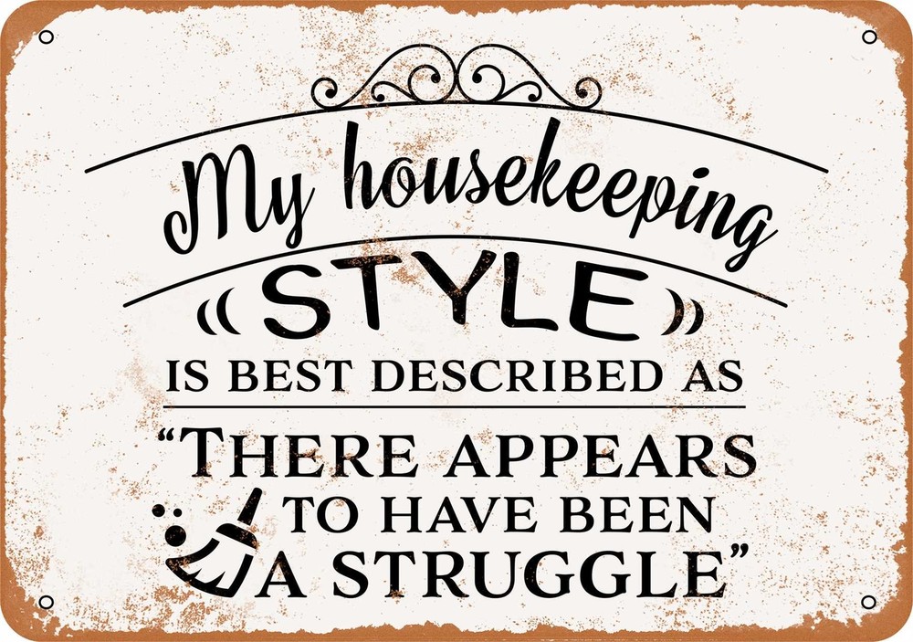 Vintage Metal Sign - My Housekeeping Style is a Struggle - Rustic Decor