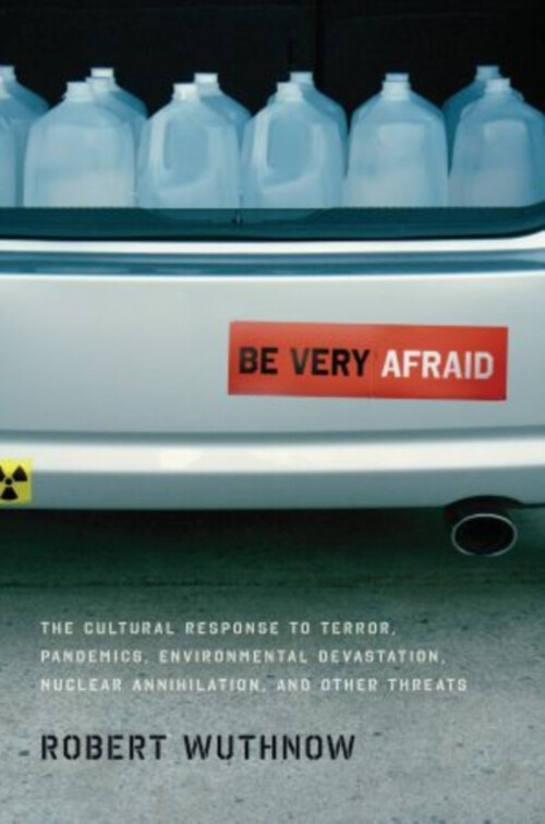Be Very Afraid : The Cultural Response to Terror, Pandemics, Envi