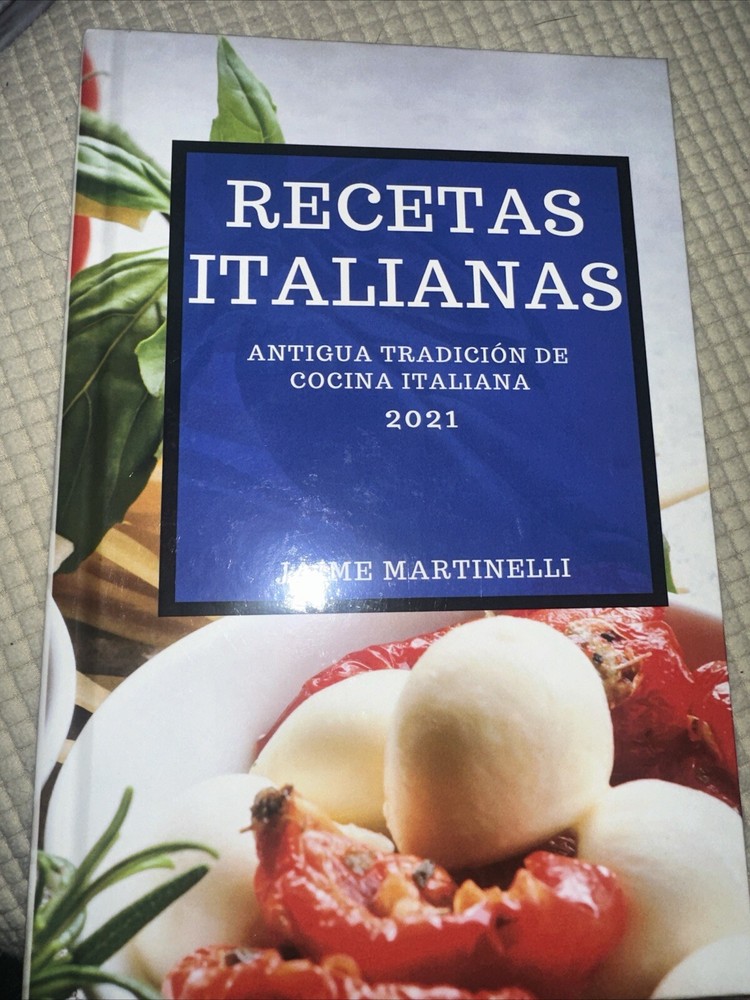 Recetas Italianas 2021 - Antigua Edición en Español de Libro de Cocina Italiana