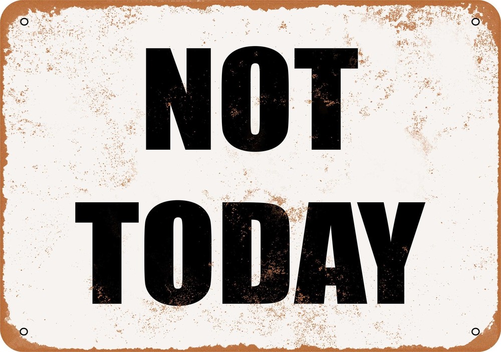 Vintage Metal NOT TODAY Sign - Rustic Distressed Finish