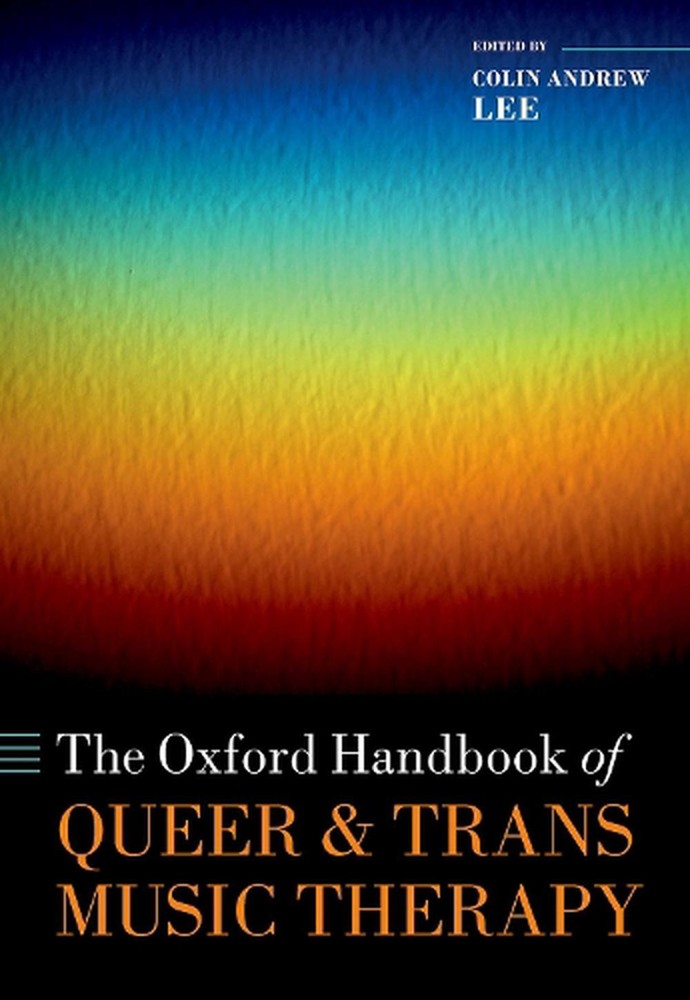 The Oxford Handbook of Queer and Trans Music Therapy by Colin Andrew Lee (Englis