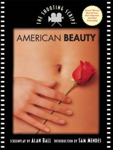 American Beauty: The Shooting Script - Paperback By Ball, Alan - GOOD