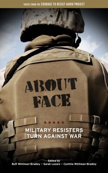 About Face : Military Resisters Turn Against War, Paperback by Whitman-bradle...-image