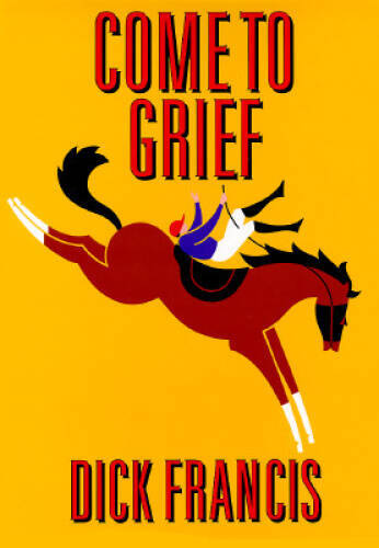 Come to Grief - Hardcover By Francis, Dick - GOOD