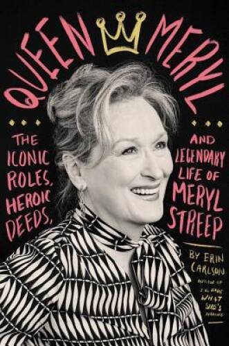 Queen Meryl: The Iconic Roles, Heroic Deeds, and Legendary Life of Meryl - GOOD